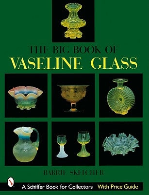 The Big Book of Vaseline Glass by Skelcher, Barrie