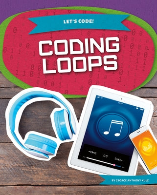 Coding Loops by Kulz, George Anthony