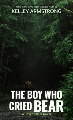 The Boy Who Cried Bear by Armstrong, Kelley