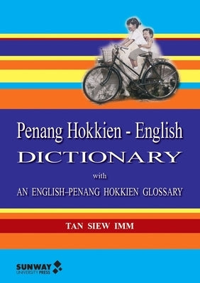 Penang Hokkien-English Dictionary: With an English-Penang Hokkien Glossary by Tan, Siew IMM
