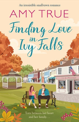 Finding Love in Ivy Falls by True, Amy