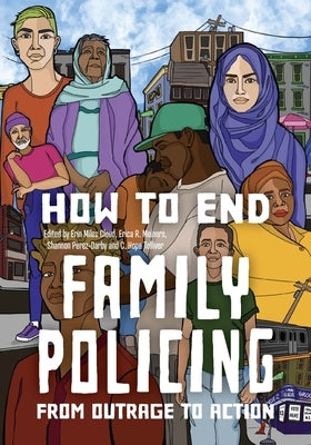 How to End Family Policing: From Outrage to Action by Cloud, Erin Miles