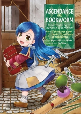 Ascendance of a Bookworm (Manga) Part 1 Volume 1: Volume 1 by Kazuki, Miya