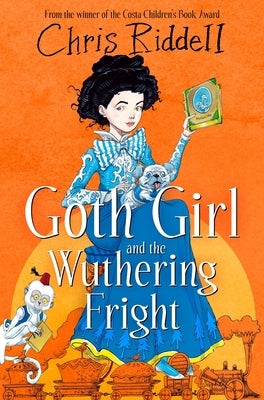 Goth Girl and the Wuthering Fright by Riddell, Chris