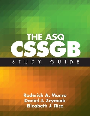 The ASQ CSSGB Study Guide by Munro, Roderick A.