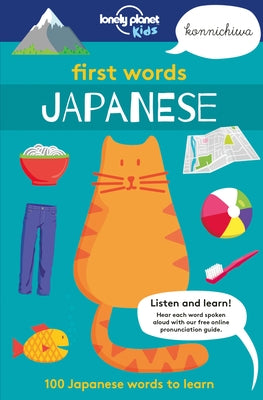 Lonely Planet Kids First Words - Japanese: 100 Japanese Words to Learn by Kids, Lonely Planet