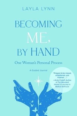 Becoming Me, By Hand: One Woman's Personal Process by Lynn, Layla