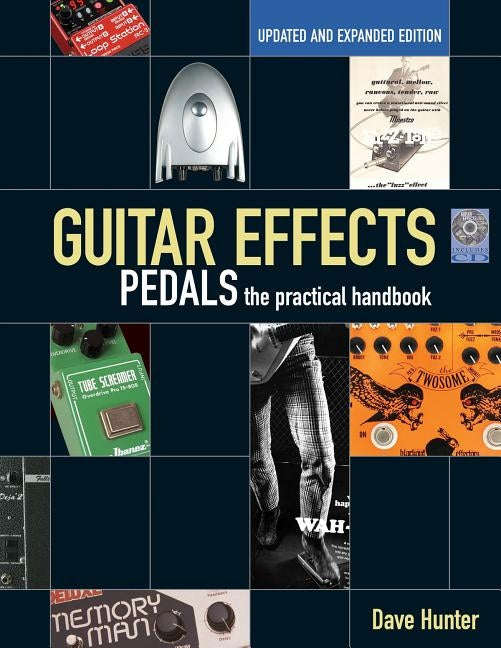 Guitar Effects Pedals: The Practical Handbook [With CD (Audio)] by Hunter, Dave