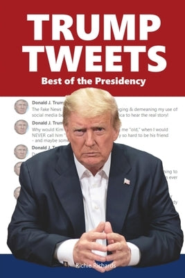 Trump Tweets: Best of the Presidency by Richards, Richie