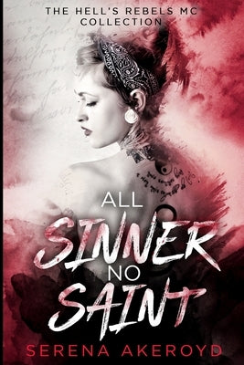 All Sinner No Saint (Hell's Rebels' MC: A Duet) by Akeroyd, Serena