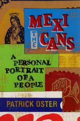 The Mexicans: A Personal Portrait of a People by Oster, Patrick