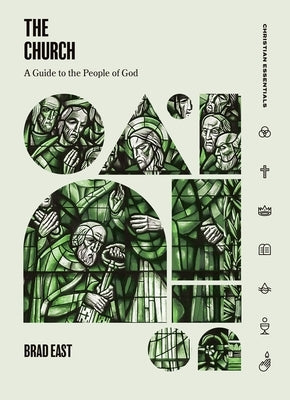 The Church: A Guide to the People of God by East, Brad