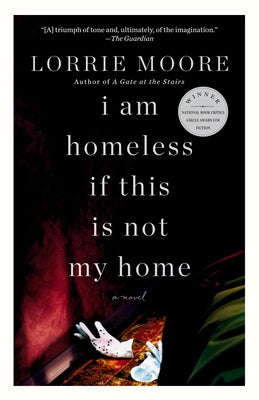 I Am Homeless If This Is Not My Home by Moore, Lorrie