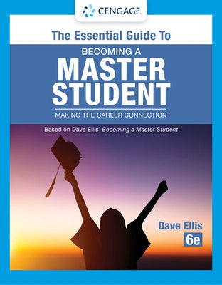 The Essential Guide to Becoming a Master Student: Making the Career Connection by Ellis, Dave