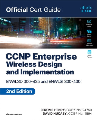 CCNP Enterprise Wireless Design Enwlsd 300-425 and Implementation Enwlsi 300-430 Official Cert Guide by Henry, Jerome
