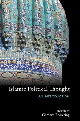 Islamic Political Thought: An Introduction by Bowering, Gerhard