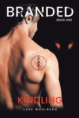 Branded: Kindling by Wahlberg, Luke