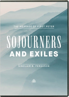 Sojourners and Exiles: The Message of First Peter by Ferguson, Sinclair B.