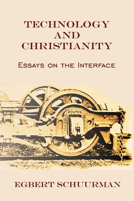Technology and Christianity by Schuurman, Egbert