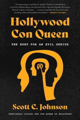 Hollywood Con Queen: The Hunt for an Evil Genius by Johnson, Scott C.