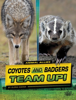 Coyotes and Badgers Team Up! by Koster, Gloria