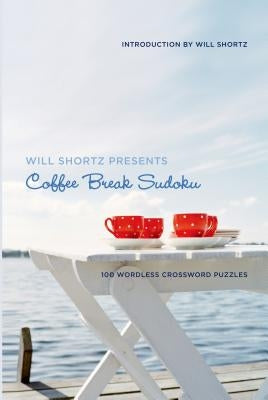 Will Shortz Presents Coffee Break Sudoku by Shortz, Will