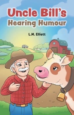 Uncle Bill's Hearing Humour by Elliott, L. M.