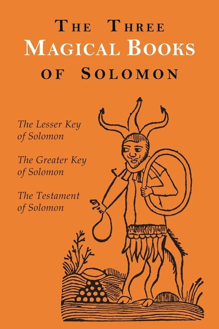 The Three Magical Books of Solomon: The Greater and Lesser Keys & The Testament of Solomon by Crowley, Aleister