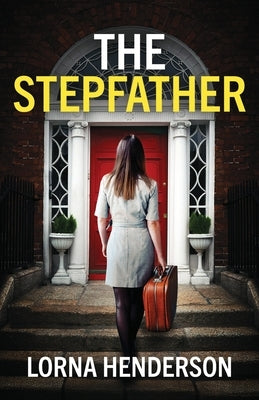 The Stepfather: An absolutely addictive psychological thriller full of twists by Henderson, Lorna