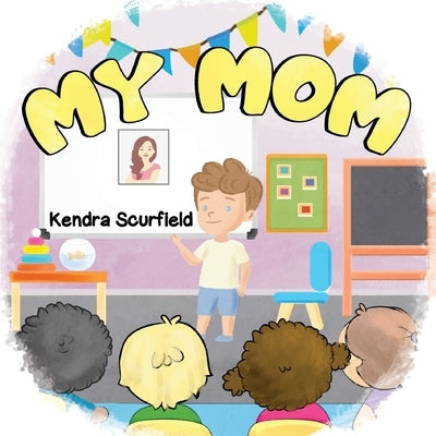 My Mom by Scurfield, Kendra