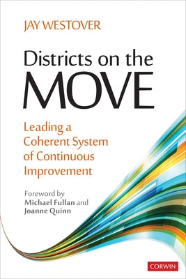 Districts on the Move: Leading a Coherent System of Continuous Improvement by Westover, Jay Allen