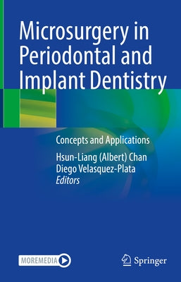 Microsurgery in Periodontal and Implant Dentistry: Concepts and Applications by Chan