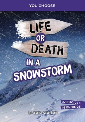 Life or Death in a Snowstorm: An Interactive Survival Adventure by Gunderson, Jessica