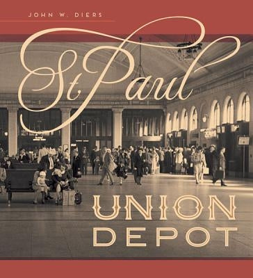 St. Paul Union Depot by Diers, John W.
