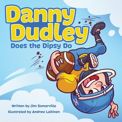 Danny Dudley Does the Dipsy Do by Somerville, Jim