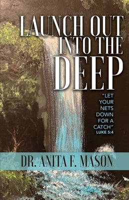 Launch Out into the Deep by Mason, Anita F.