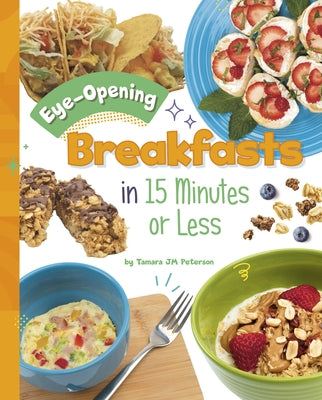 Eye-Opening Breakfasts in 15 Minutes or Less by Peterson, Tamara Jm