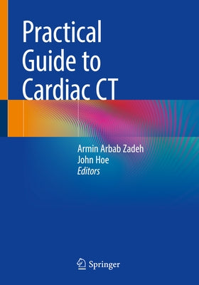 Practical Guide to Cardiac CT by Zadeh, Armin Arbab