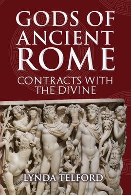 Gods of Ancient Rome: Contracts with the Divine by Telford, Lynda