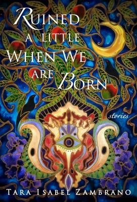 Ruined a Little When We Are Born by Zambrano, Tara Isabel