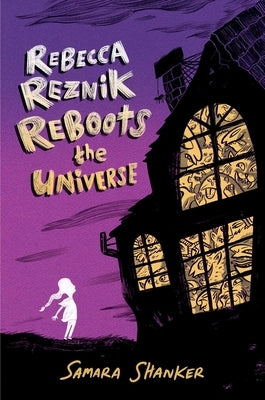 Rebecca Reznik Reboots the Universe by Shanker, Samara