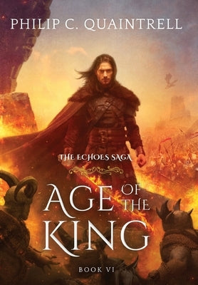 Age of the King: (The Echoes Saga: Book 6) by Quaintrell, Philip C.