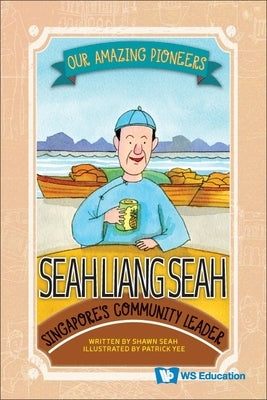 Seah Liang Seah: Singapore's Community Leader by Seah, Shawn Li Song