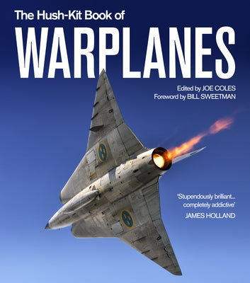 The Hush-Kit Book of Warplanes by Coles, Joe