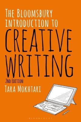The Bloomsbury Introduction to Creative Writing by Mokhtari, Tara
