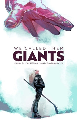 We Called Them Giants by Gillen, Kieron