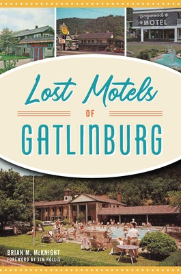 Lost Motels of Gatlinburg by McKnight, Brian M.