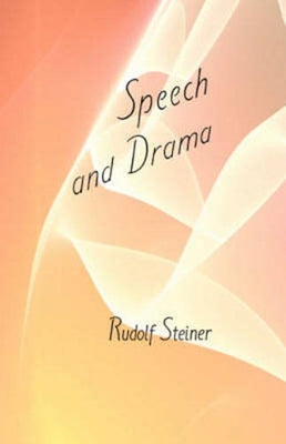 Speech and Drama: (Cw 282) by Steiner, Rudolf