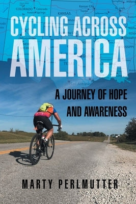 Cycling Across America: A Journey of Hope and Awareness by Perlmutter, Marty