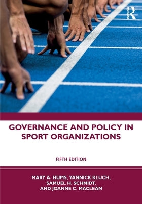 Governance and Policy in Sport Organizations by Hums, Mary A.